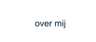 over mij